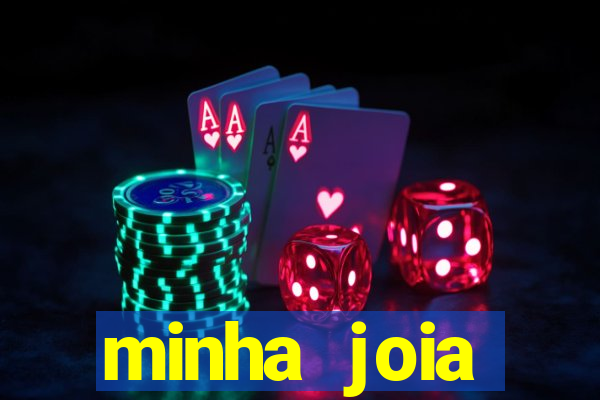 minha joia significado minha joia giria